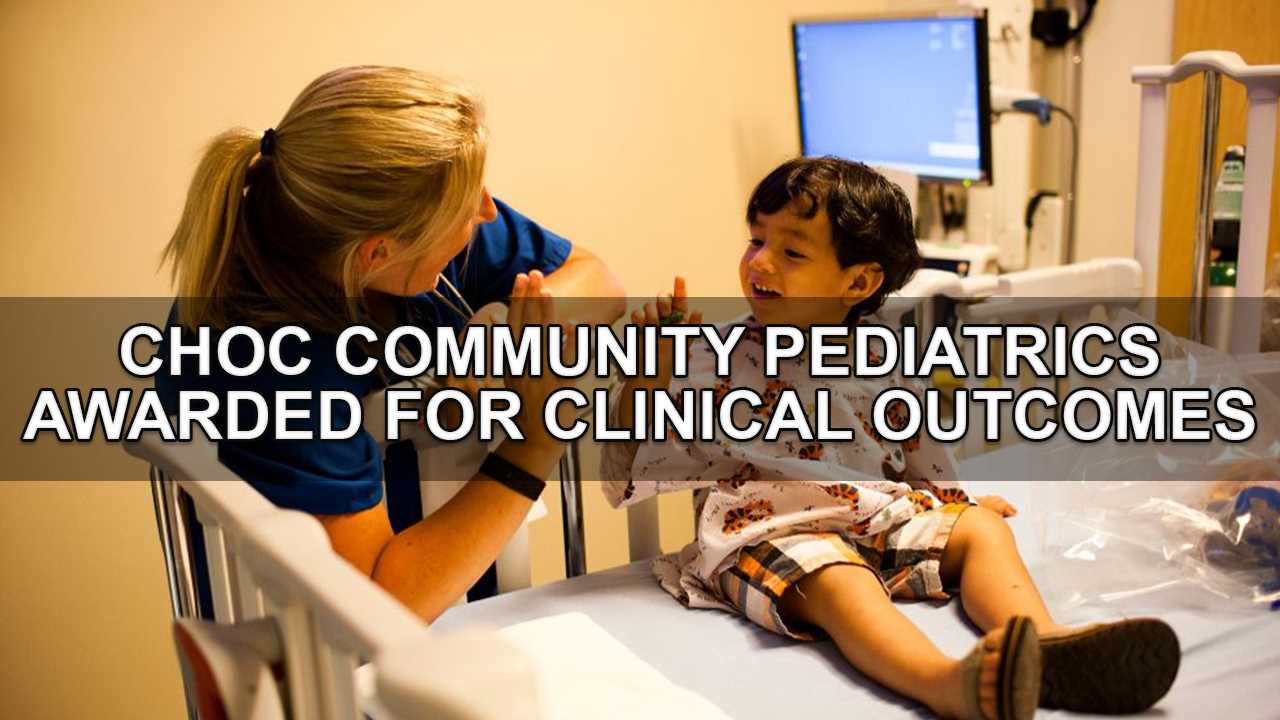 CHOC Pediatrics Recognized for Clinical Outcomes