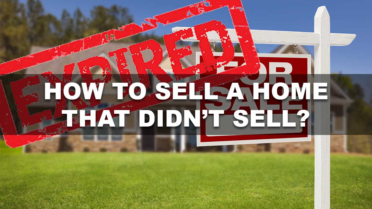 Selling a House that Didn't Sell