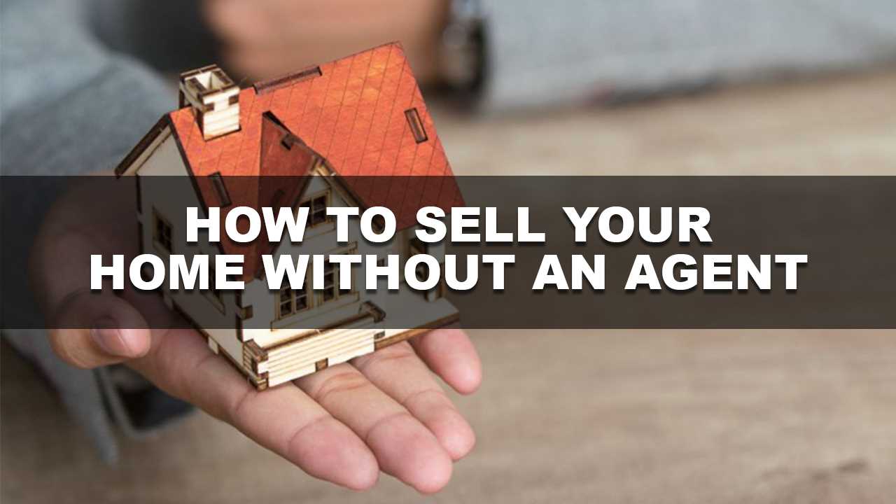 How to Sell Your House Without An Agent And Save the Commission