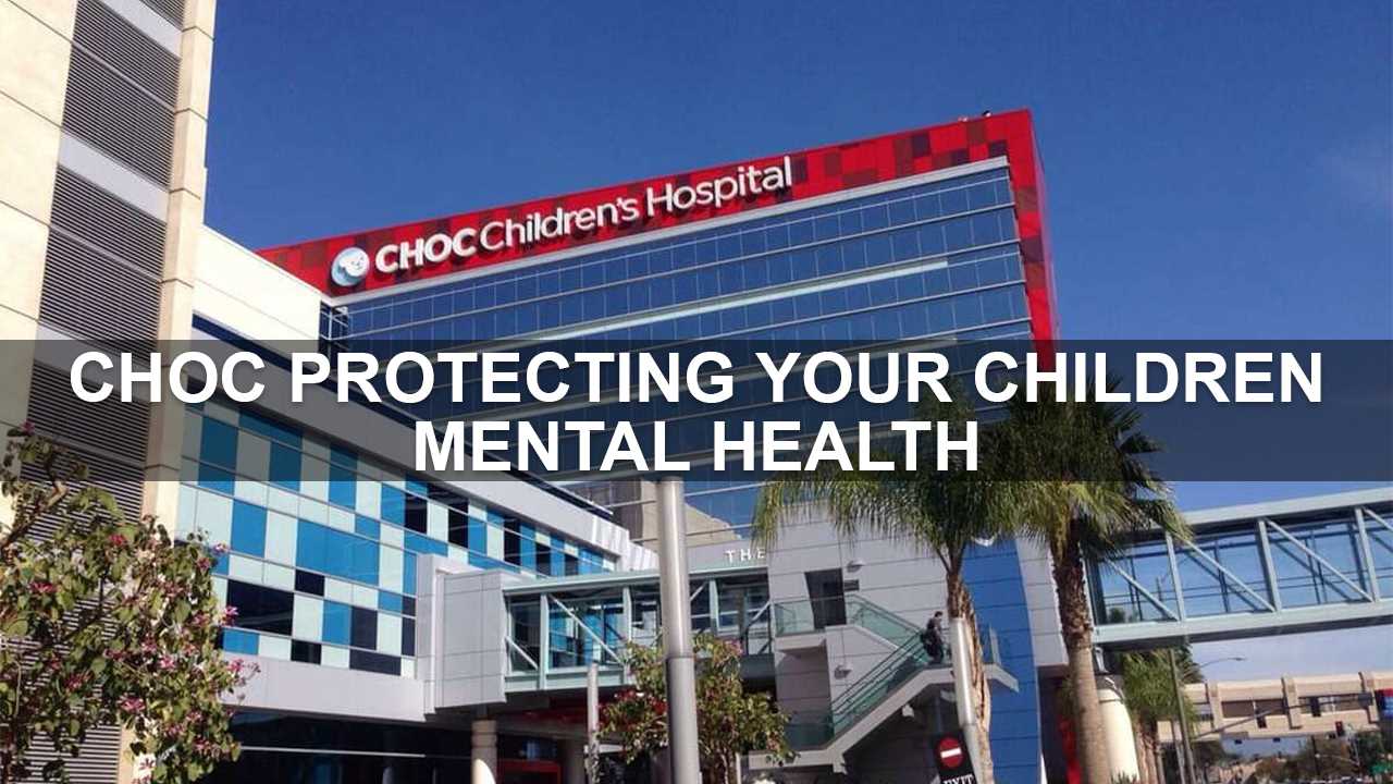 CHOC Gives Importance to Children Mental Health