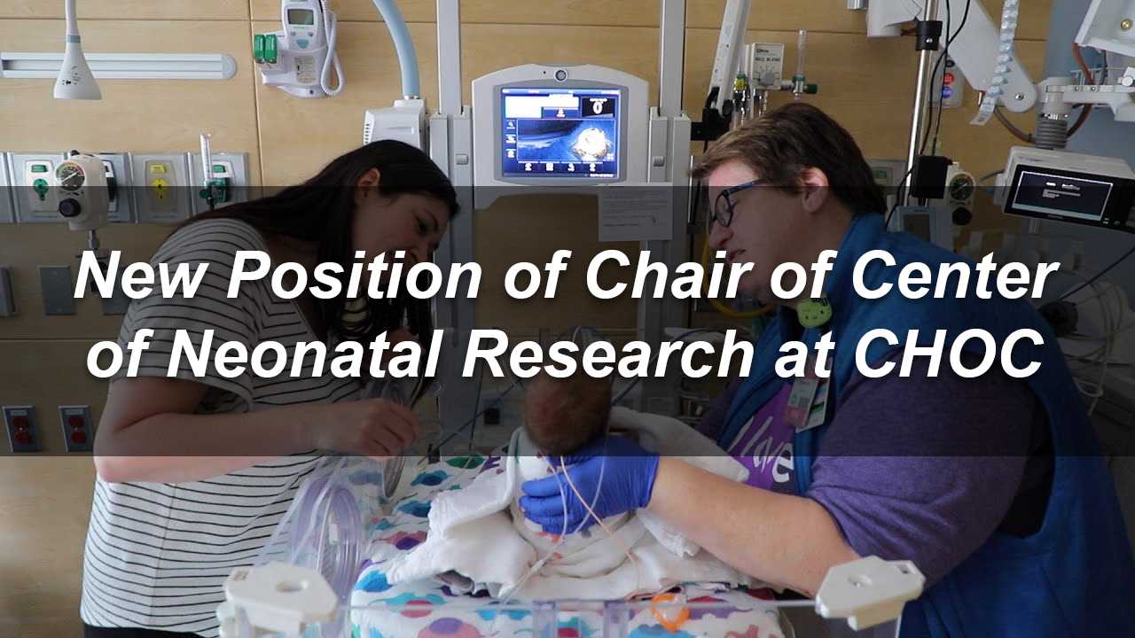 A Leading Neonatologist and Child Neurologist, Named to New Position of Chair of Center of Neonatal Research at CHOC
