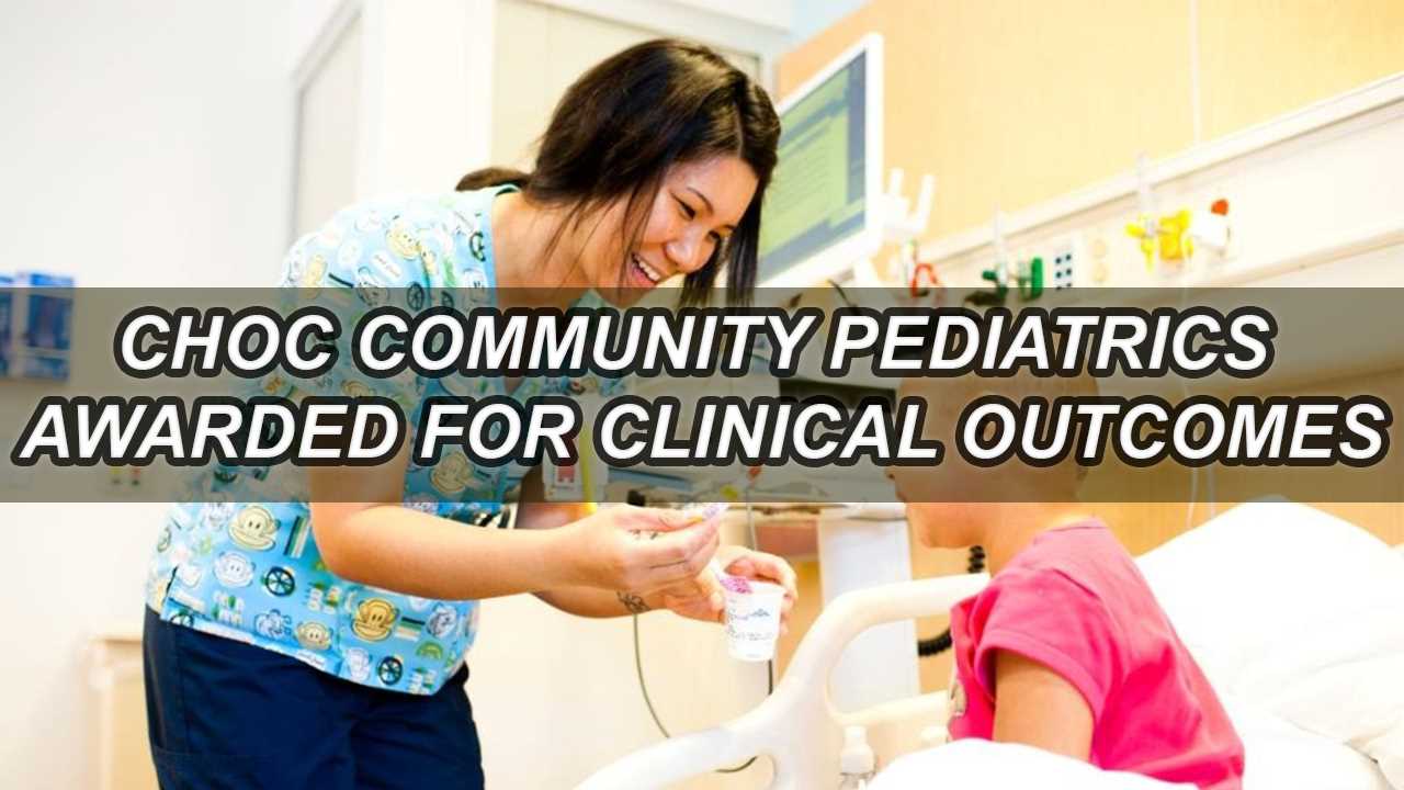CHOC Pediatrics Awarded for Clinical Outcomes 