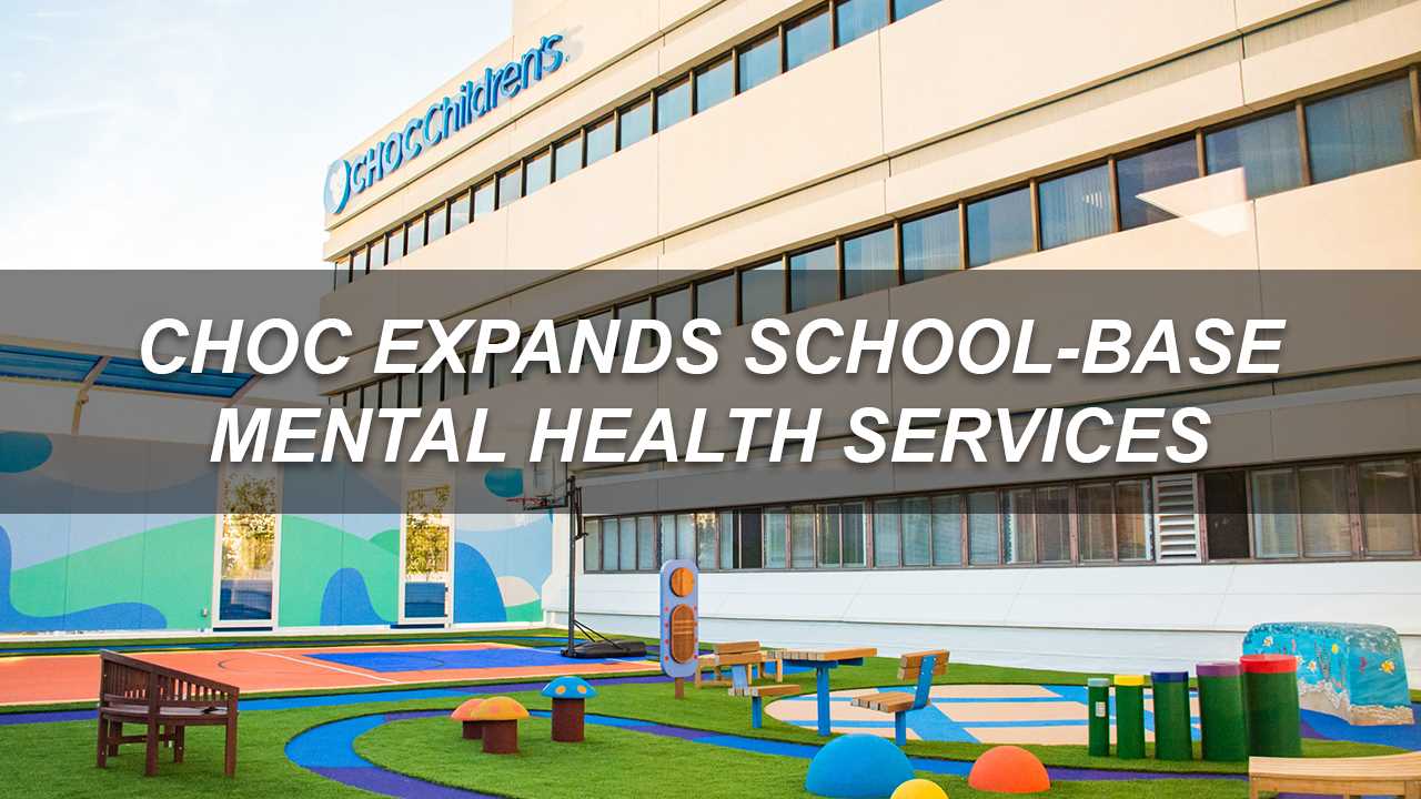 CHOC Awarded $2 Million to Expand School-based Mental Health Services