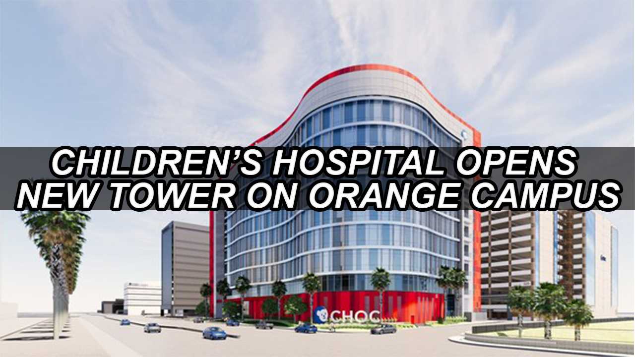 CHOC Hospital Breaks Ground on New Tower on Orange Campus