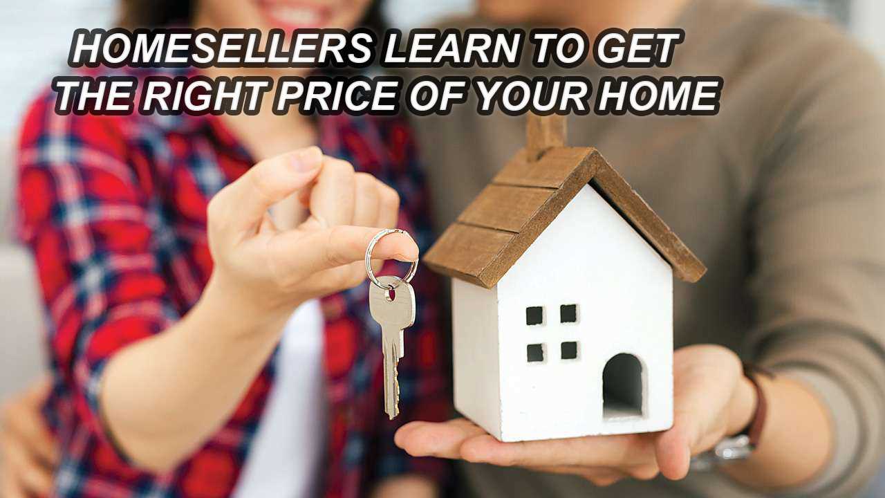 Homesellers Know to Get the Right Price of Your Home