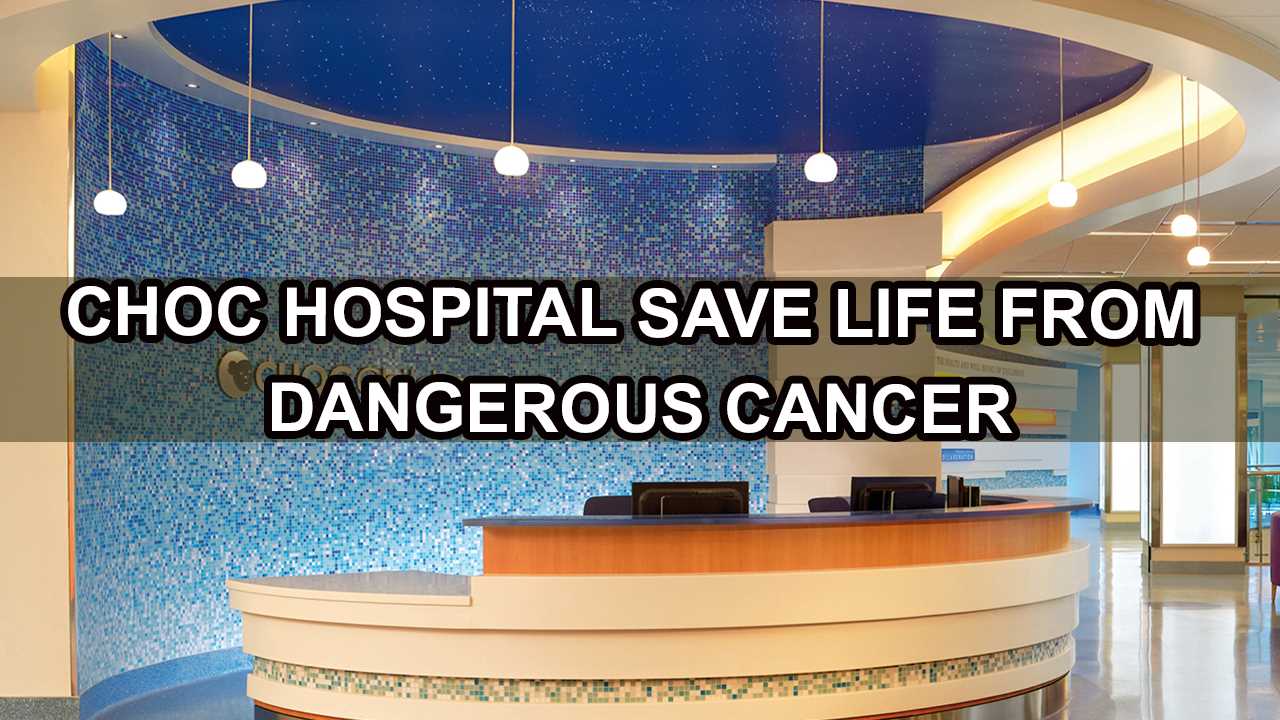 CHOC Hospital Saving Life for Dangerous Cancer Called Ewing's Sarcoma