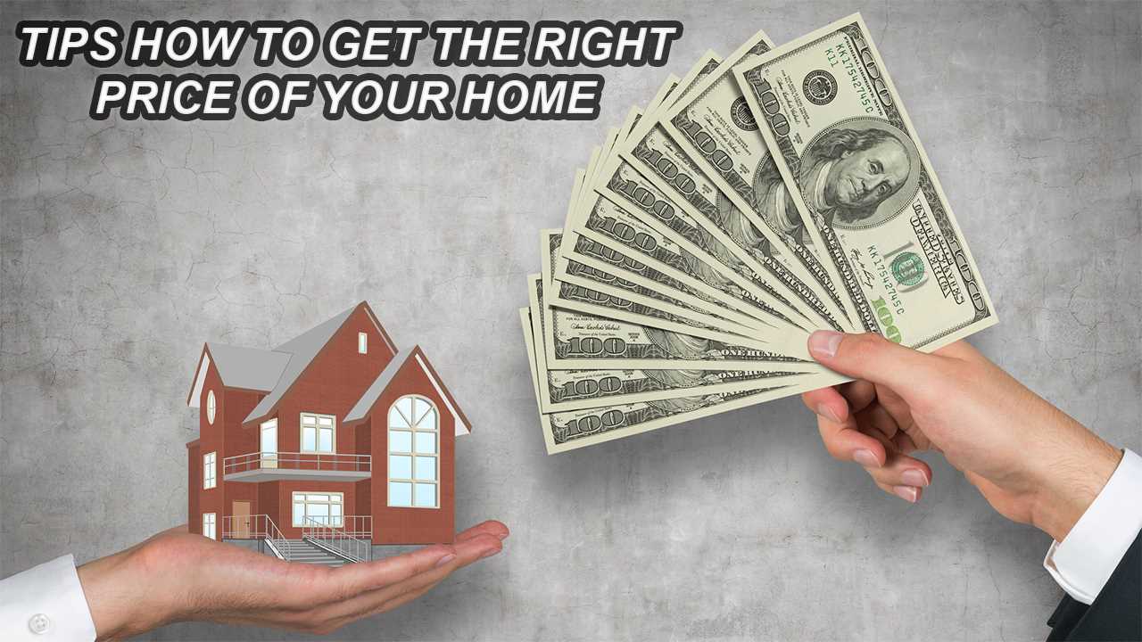 Learn How to Get The Right Price of Your Home